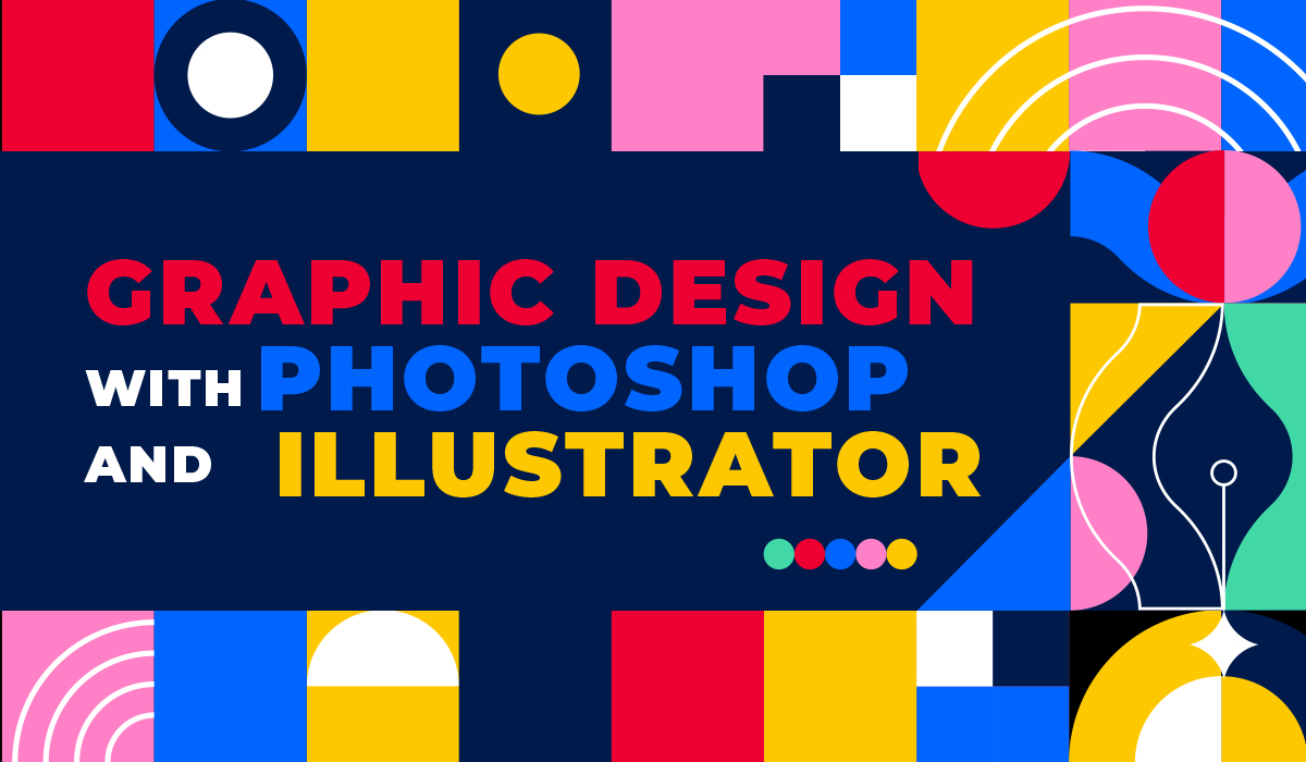 Graphic Design with Photoshop & Illustrator